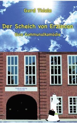 bokomslag Der Scheich von Erzincan: Eine Kommunalkomödie