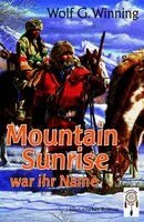 Wolf G. Winning - Mountain Sunrise war ihr Name, Häftad