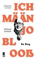 Michael Konrad - Ich mään jo blooß - De Ding, Inbunden
