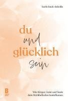Karin Beck-Delvalle, Karin Beck-Delvalle - Du und glücklich sein, Inbunden