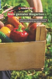 bokomslag Mein genialer Biogarten: Reiche Ernte mit biodynamischen Gärtnern & Selbstversorgung aus dem eigenen Garten