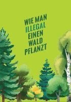 bokomslag Wie man illegal einen Wald pflanzt