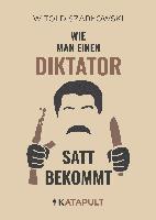 Wie man einen Diktator satt bekommt