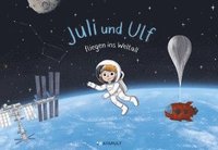 bokomslag Juli und Ulf fliegen ins Weltall