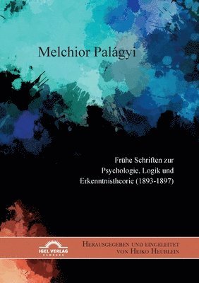 bokomslag Melchior Palgyi. Frhe Schriften zur Psychologie, Logik und Erkenntnistheorie (1893-1897)