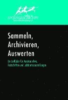 bokomslag Sammeln, Archivieren, Auswerten. Ein Leitfaden für Vereinsarchive, Festschriften und Jubiläumsausstellungen.