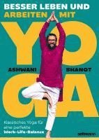 Ashwani Bhanot - BESSER LEBEN UND ARBEITEN MIT YOGA, Inbunden