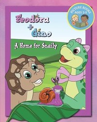 bokomslag A Home for Snaily: A picture book from Feodora + Gino
