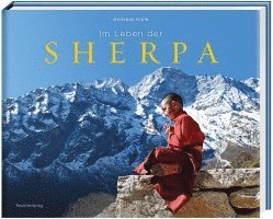 Andreas Künk - Im Leben der Sherpa, Inbunden