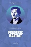 bokomslag Grundlagen der Ökonomie: Das Wesentliche von Frédéric Bastiat