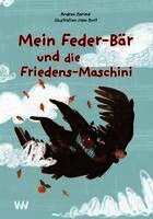 Andrea Karimé - Mein Feder-Bär und die Friedens-Maschini, Inbunden