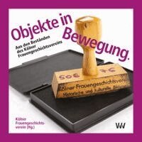 Kölner Frauengeschichtsverein - Objekte in Bewegung, Häftad