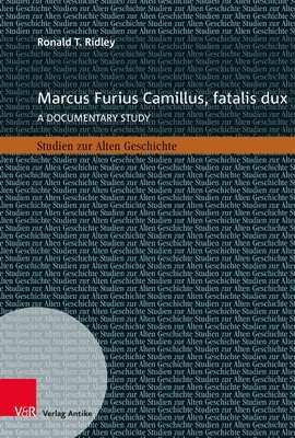Prof. Dr. Ronald T. Ridley - Marcus Furius Camillus, fatalis dux, Inbunden