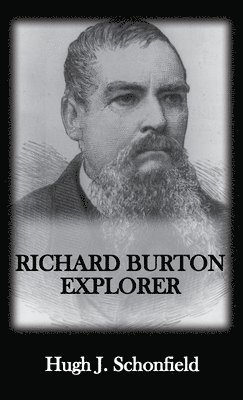 Hugh J Schonfield - Richard Burton Explorer, Inbunden