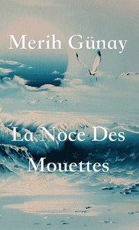 bokomslag La Noce Des Mouettes