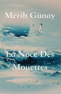bokomslag La Noce Des Mouettes