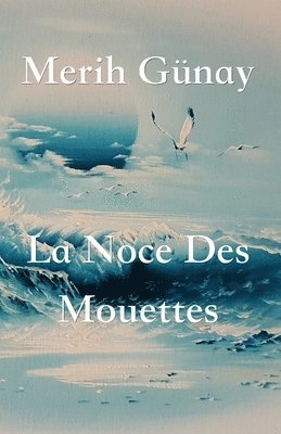 Merih Gunay - Noce Des Mouettes, Häftad