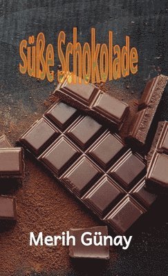 Merih Gunay - Süße Schokolade, Inbunden