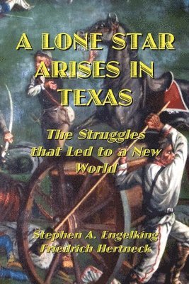 Stephen A Engelking, Friedrich Hertneck - Lone Star Arises in Texas, Häftad