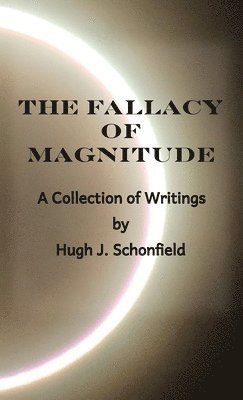 Hugh J Schonfield, Stephen A Engelking - Fallacy of Magnitude, Inbunden