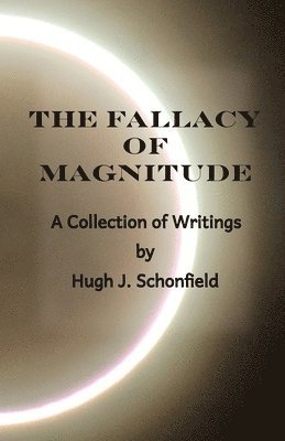 Hugh J Schonfield, Stephen A Engelking - Fallacy of Magnitude, Häftad