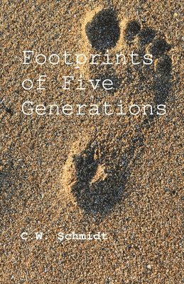 C Schmidt, C. Schmidt, Stephen A Engelking, Stephen A. Engelking, A. Engelking, Stephen - Footprints of Five Generations, Häftad
