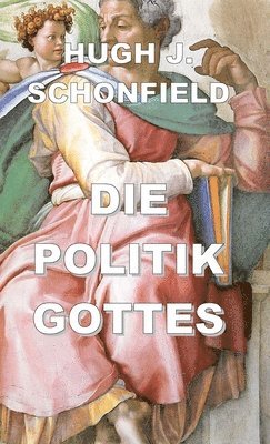 Hugh J Schonfield - Politik Gottes, Inbunden