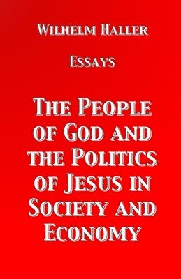 bokomslag The People of God and the Politics of Jesus in Society and Economy