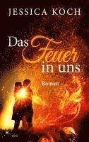 Jessica Koch - Das Feuer in uns, Häftad