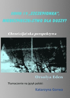 bokomslag Covid 19 &quot;szczepionka, niebezpiecze&#324;stwo dla duszy?