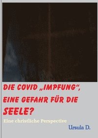 bokomslag Die Covid Impfung, eine Gefahr fr die Seele?