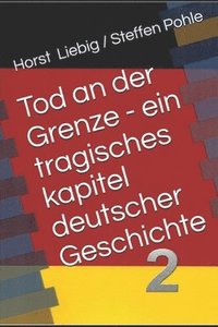 bokomslag Tod an der Grenze - Ein tragisches Kapitel deutscher Geschichte - Band 2