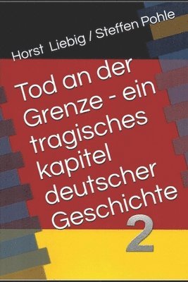 Tod an der Grenze - Ein tragisches Kapitel deutscher Geschichte - Band 2 1