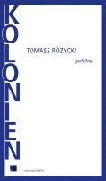 Tomasz Rózycki - KOLONIEN, Inbunden