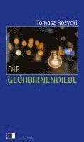 Tomasz Ró¿ycki - Die Glühbirnendiebe, Inbunden
