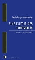 Wolodymyr Jermolenko - EINE KULTUR DES TROTZDEM, Häftad