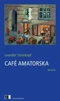Leander Steinkopf - Café Amatorska, Inbunden. Tillgänglighet: Lägg i varukorg