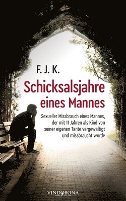 F J K, F. J. K. - Schicksalsjahre eines Mannes, Häftad