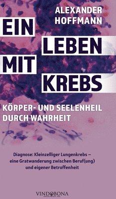 bokomslag Leben mit Krebs - Körper- und Seelenheil durch Wahrheit