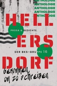 bokomslag Hellersdorf - Gekommen, um zu schreiben: Prosa & Gedichte der BKS-Gruppe 16