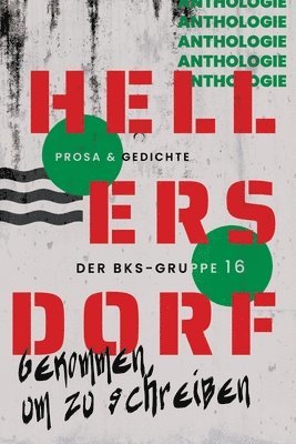 Hellersdorf - Gekommen, um zu schreiben: Prosa & Gedichte der BKS-Gruppe 16 1