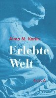 Alma M. Karlin - Erlebte Welt, Inbunden