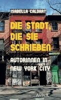 Isabella Caldart - Die Stadt, die sie schrieben, Inbunden
