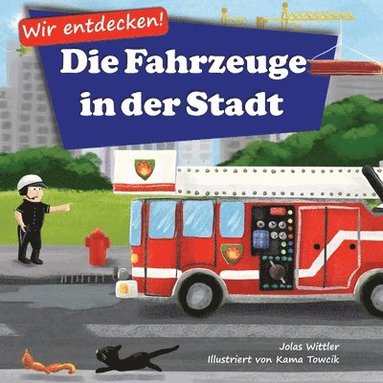 bokomslag Wir entdecken! Die Fahrzeuge in der Stadt