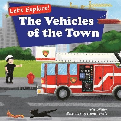 Jolas Wittler - Let's Explore! The Vehicles of the Town, Häftad