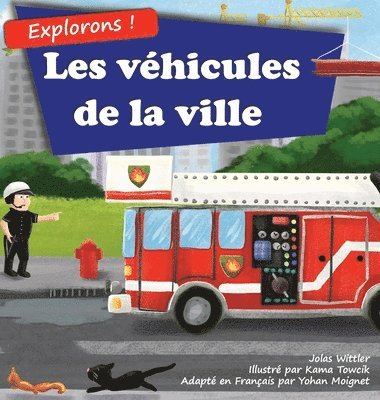 Jolas Wittler - Explorons ! Les véhicules de la ville, Inbunden