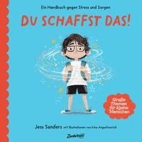 Jessica Sanders, Zuckersüß Verlag - Ein Handbuch gegen Stress und Sorgen: Du schaffst das!, Inbunden