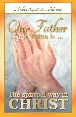 bokomslag Our Father ... for Thine is ... The spiritual way in Christ