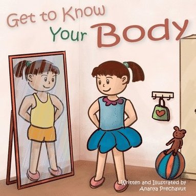 bokomslag Get to Know Your Body: Human body book for toddlers, preschool aged 3-5 and children aged 5-7