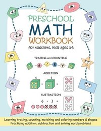 bokomslag Preschool Math Workbook for Toddlers, Kids Ages 3-5: Beginner Math Practice Workbook: Number Tracing Counting Matching Coloring Numbers and Shapes Add